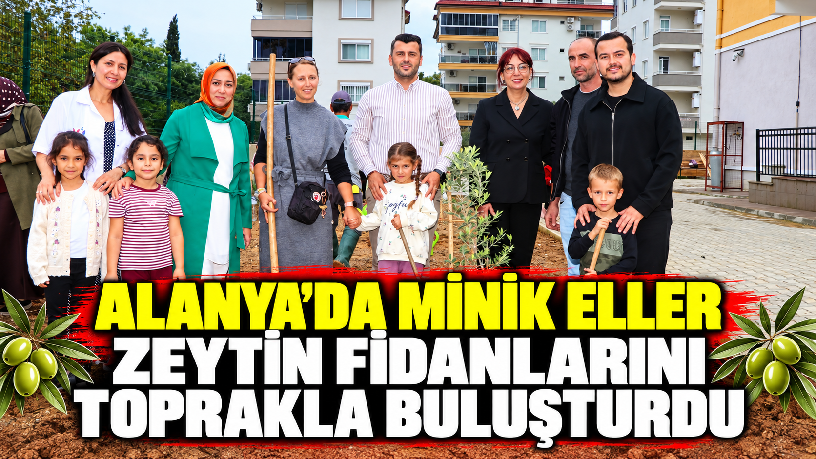 ALANYA’DA MİNİK ELLER ZEYTİN FİDANLARINI TOPRAKLA BULUŞTURDU