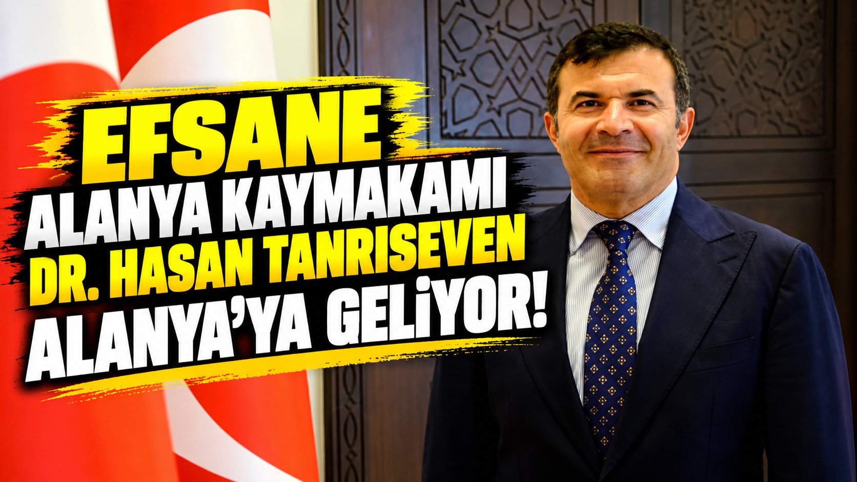 EFSANE ALANYA KAYMAKAMI DR. HASAN TANRISEVEN ALANYA’YA GELİYOR!
